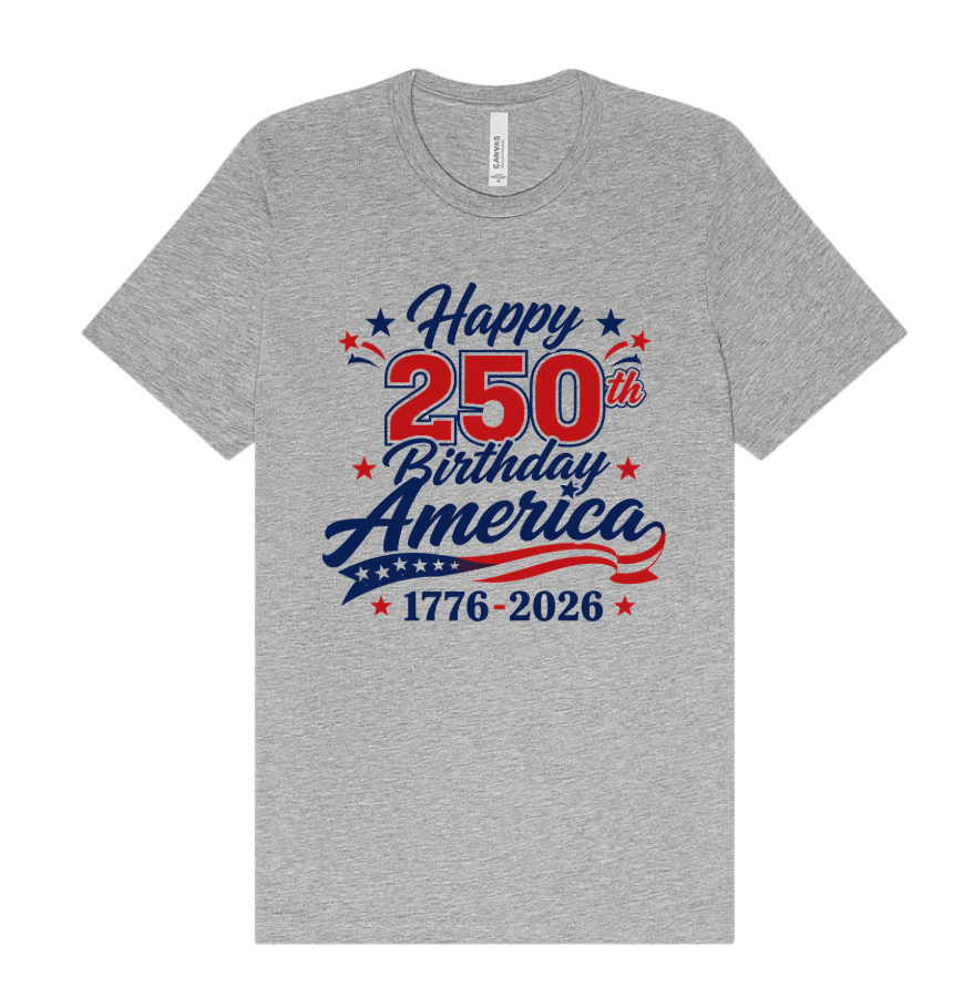 Gray t-shirt with 'Happy 250th Birthday America 1776-2026' text 