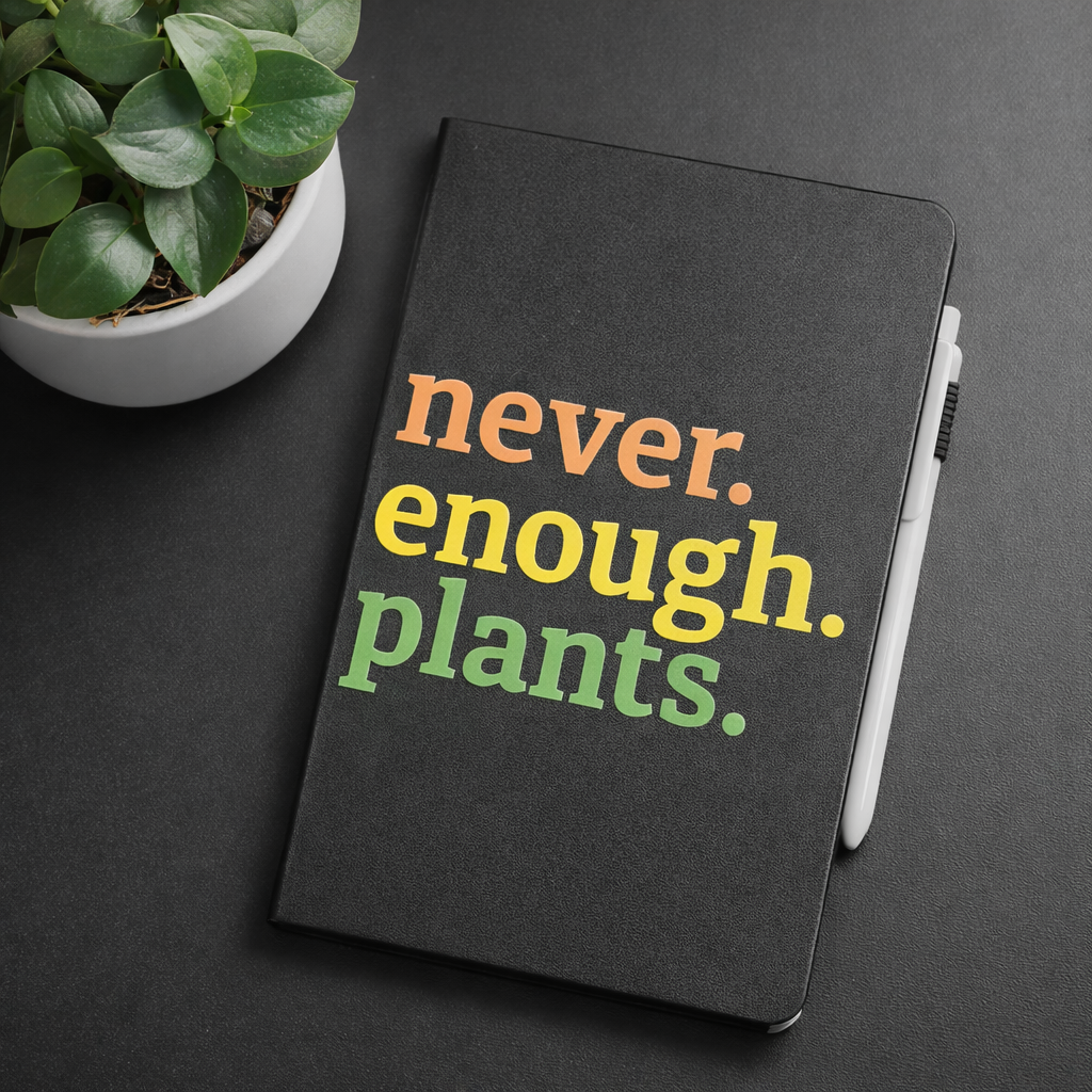 Never Enough Plants Journal